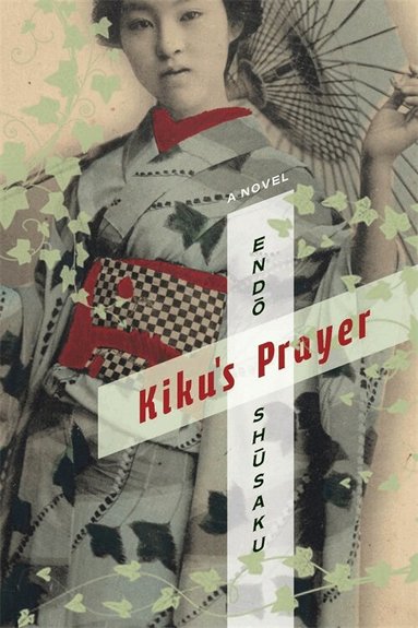 Shusaku Endo - Kiku's Prayer, Inbunden