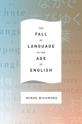 bokomslag The Fall of Language in the Age of English