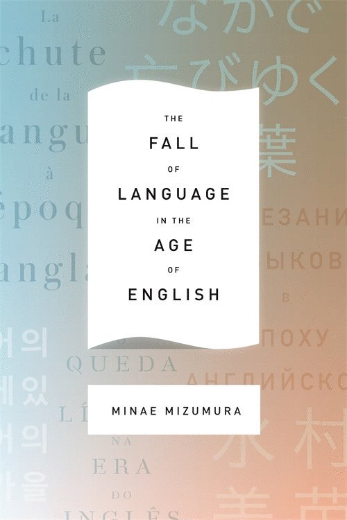 Minae Mizumura - Fall of Language in the Age of English, Inbunden