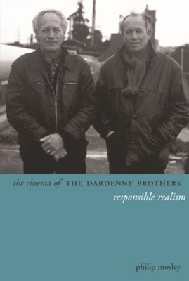 Philip Mosley - Cinema of the Dardenne Brothers, Inbunden