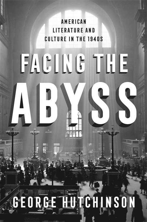 George Hutchinson - Facing the Abyss, Inbunden