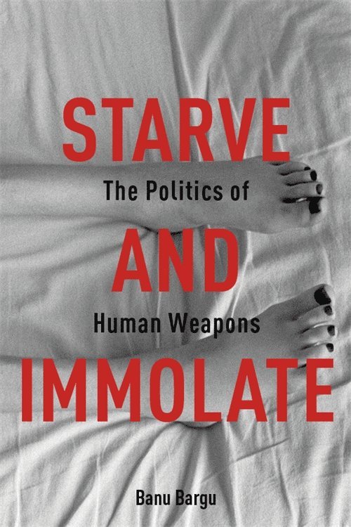 Banu Bargu - Starve and Immolate, Häftad