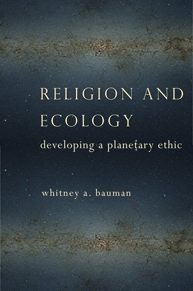 Whitney A. Bauman - Religion and Ecology, Inbunden