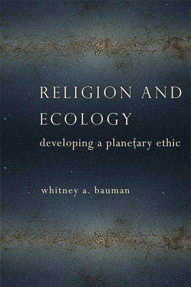 Whitney A. Bauman - Religion and Ecology, Häftad
