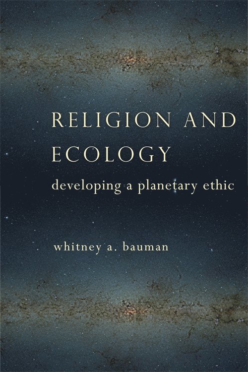 Whitney A. Bauman, Whitney Bauman - Religion and Ecology, Häftad