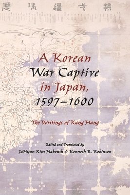 bokomslag A Korean War Captive in Japan, 1597-1600