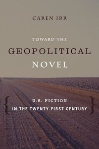 bokomslag Toward the Geopolitical Novel