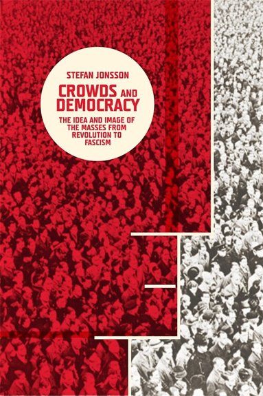 Stefan Jonsson - Crowds and Democracy, Inbunden