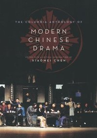 bokomslag The Columbia Anthology of Modern Chinese Drama