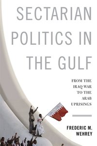 bokomslag Sectarian Politics in the Gulf: From the Iraq War to the Arab Uprisings