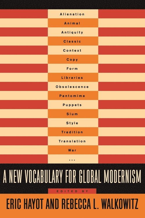 Eric Hayot, Rebecca Walkowitz - New Vocabulary for Global Modernism, Inbunden