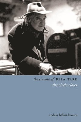 András Kovács - Cinema of Béla Tarr, Inbunden