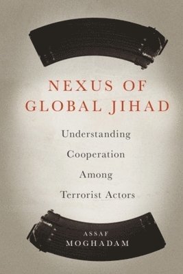 Assaf Moghadam - Nexus of Global Jihad, Inbunden