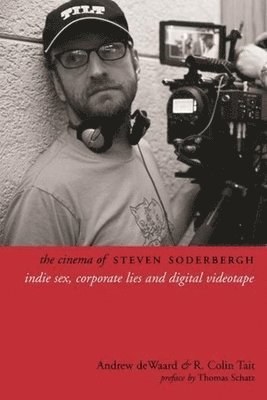 Andrew deWaard, R. Colin Tait - Cinema of Steven Soderbergh, Inbunden