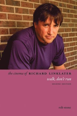 Rob Stone - Cinema of Richard Linklater, Inbunden