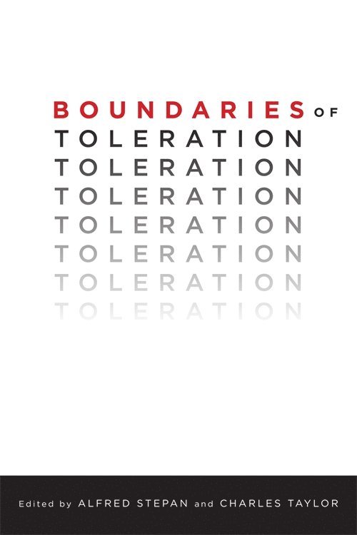 Alfred Stepan, Charles Taylor, Columbia University) Stepan, Alfred (Wallace Sayre Professor, Charles (McGill University) Taylor - Boundaries of Toleration, Häftad