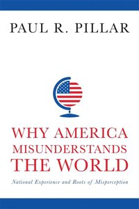 bokomslag Why America Misunderstands the World