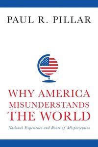 bokomslag Why America Misunderstands the World