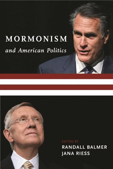 Randall Balmer, Jana Riess - Mormonism and American Politics, Inbunden