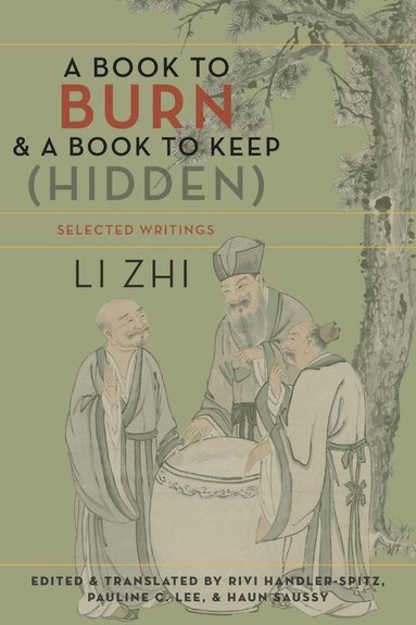 Zhi Li, Rivi Handler-Spitz, Pauline Lee, Haun Saussy - Book to Burn and a Book to Keep (Hidden), Inbunden