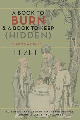 Zhi Li, Rivi Handler-Spitz, Pauline Lee, Haun Saussy - Book to Burn and a Book to Keep (Hidden), Inbunden