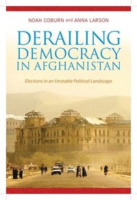 bokomslag Derailing Democracy in Afghanistan