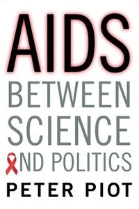 bokomslag AIDS Between Science and Politics