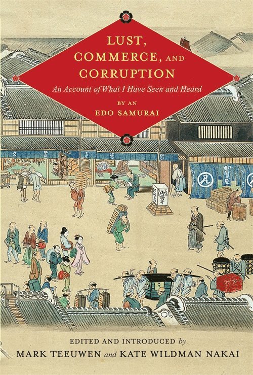 Mark Teeuwen, Kate Wildman Nakai, Kate Wildman (Sophia University) Nakai - Lust, Commerce, and Corruption, Inbunden