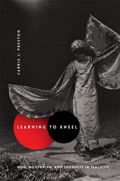 Carrie J. Preston - Learning to Kneel, Inbunden
