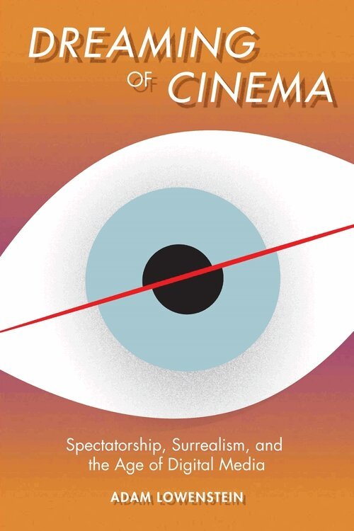 Adam Lowenstein - Dreaming of Cinema, Inbunden