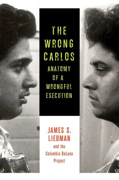 James Liebman, Shawn Crowley, Andrew Markquart, Lauren Rosenberg, Lauren White, Daniel Zharkovsky - Wrong Carlos, Inbunden