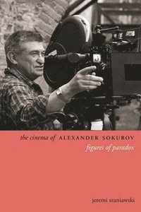 bokomslag The Cinema of Alexander Sokurov