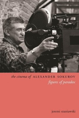 Jeremi Szaniawski - Cinema of Alexander Sokurov, Inbunden