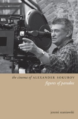 Jeremi Szaniawski - Cinema of Alexander Sokurov, Häftad