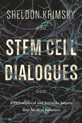 Sheldon Krimsky - Stem Cell Dialogues, Inbunden