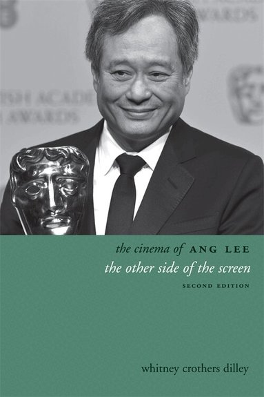 Whitney Crothers Dilley - Cinema of Ang Lee, Häftad