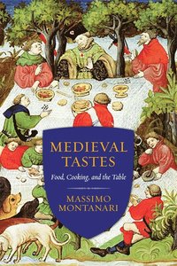 bokomslag Medieval Tastes: Food, Cooking, and the Table