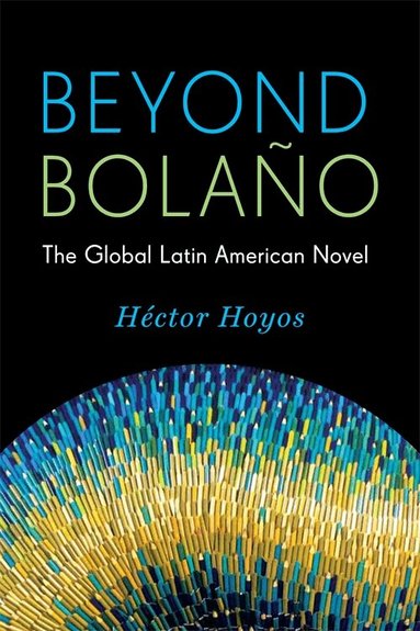 Héctor Hoyos - Beyond Bolaño, Häftad