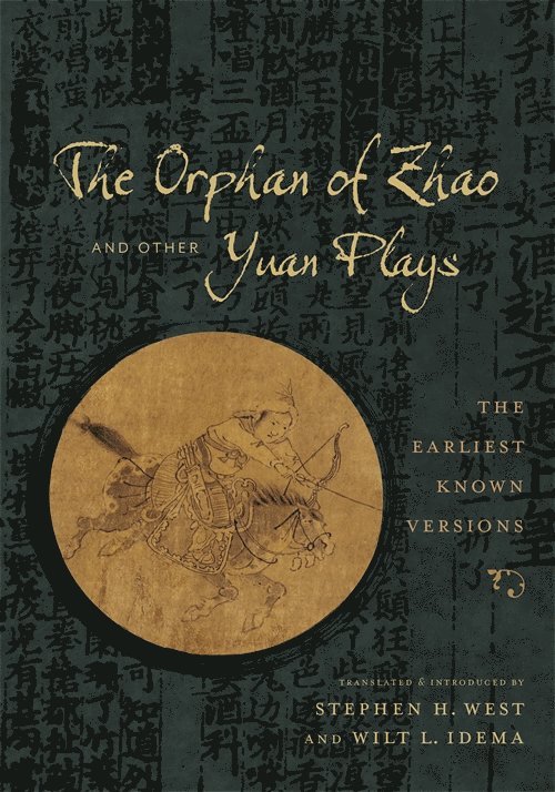 Stephen H. West, Wilt Idema, Harvard University) Idema, Wilt (Professor of Chinese Literature - Orphan of Zhao and Other Yuan Plays, Inbunden