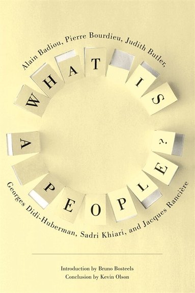 Alain Badiou, Judith Butler, Georges Didi-Huberman, Sadri Khiari, Jacques Rancière, Pierre Bourdieu - What Is a People?, Inbunden