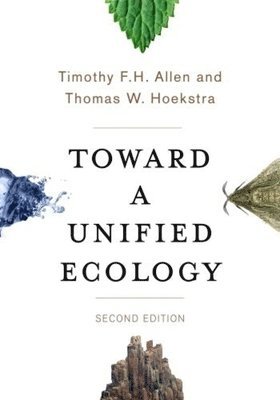 Timothy Allen, Thomas Hoekstra - Toward a Unified Ecology, Inbunden