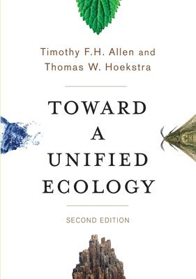 Timothy Allen, Thomas Hoekstra - Toward a Unified Ecology, Häftad