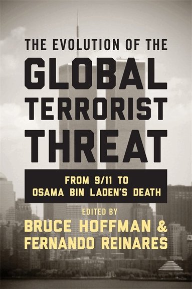 Bruce Hoffman, Fernando Reinares - Evolution of the Global Terrorist Threat, Inbunden