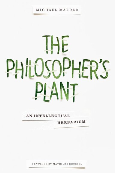 Michael Marder - Philosopher's Plant, Inbunden