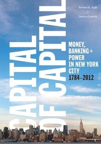 bokomslag Capital of Capital: Money, Banking, and Power in New York City, 1784-2012