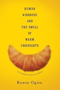 bokomslag Human Kindness and the Smell of Warm Croissants