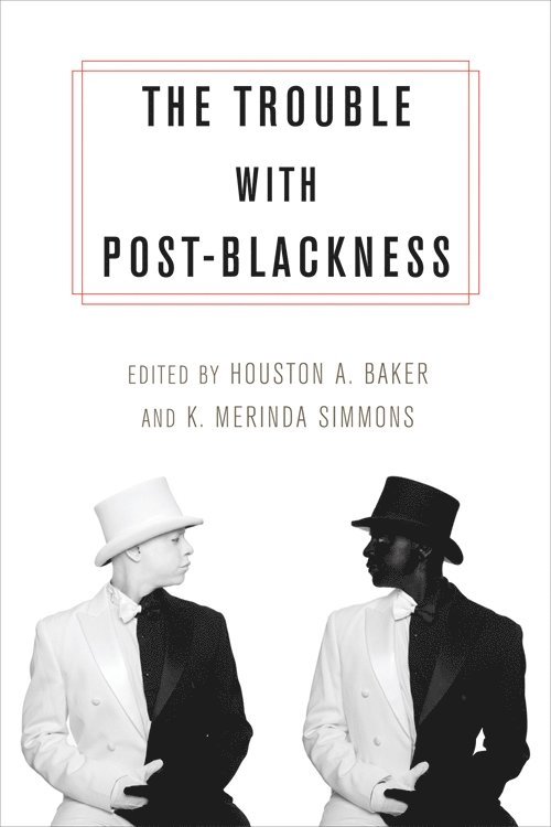 Houston Baker  Jr., K. Merinda Simmons, Houston Baker - Trouble with Post-Blackness, Inbunden