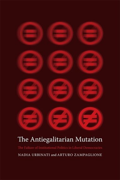 Nadia Urbinati, Arturo Zampaglione - Antiegalitarian Mutation, Inbunden