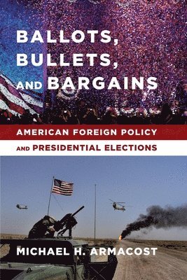 Michael H. Armacost, Michael Armacost - Ballots, Bullets, and Bargains, Inbunden