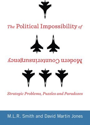 bokomslag The Political Impossibility of Modern Counterinsurgency